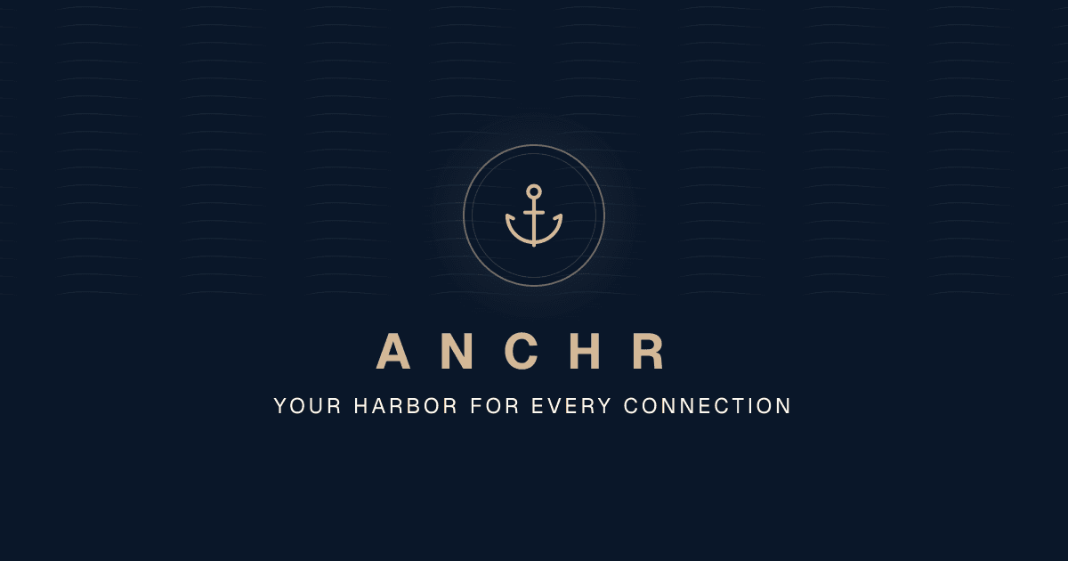 Anchr — Your harbor for every connection